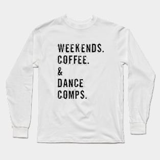 Vintage Dance Competition Coach Weekends Coffee And Dance Comps Long Sleeve T-Shirt